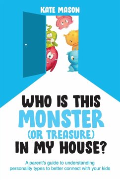 Who Is This Monster (or Treasure) in My House? - Mason, Kate