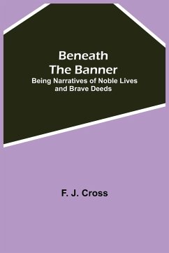 Beneath The Banner - J. Cross, F.