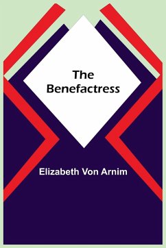 The Benefactress - Arnim, Elizabeth von