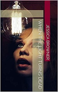 When The Light Turns Dead (eBook, ePUB) - Browner, Jessica