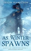 As Winter Spawns: An Epic YA Fantasy Adventure (Roots of Creation, #6) (eBook, ePUB)