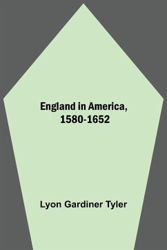 England In America, 1580-1652 - Gardiner Tyler, Lyon