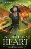 In Creation's Heart: An Epic YA Fantasy Adventure (Roots of Creation, #8) (eBook, ePUB)