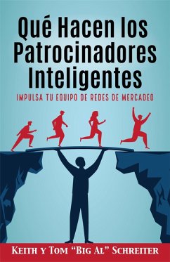 Cover Qué Hacen los Patrocinadores Inteligentes: Impulsa Tu Equipo de Redes de Mercadeo (eBook, ePUB)