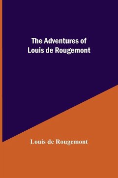 The Adventures Of Louis De Rougemont - de Rougemont, Louis