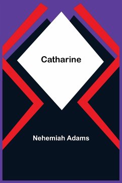 Catharine - Adams, Nehemiah