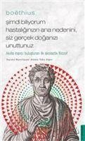 Boethius - Simdi Biliyorum Hastaliginizin Ana Nedenini, Siz Gercekten Doganizi Unuttunuz - Taha Alper, Ahmet