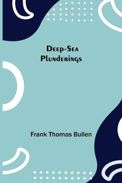 Deep-Sea Plunderings - Frank Thomas Bullen