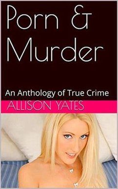 Porn & Murder An Anthology of True Crime (eBook, ePUB) - Yates, Allison