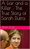 A Liar and a Killer : The True Story of Sarah Dutra (eBook, ePUB)