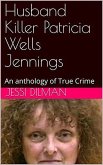 Husband Killer Patricia Wells Jennings An Anthology of True Crime (eBook, ePUB)