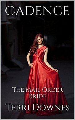 Cadence The Mail Order Bride (eBook, ePUB) - Downes, Terri