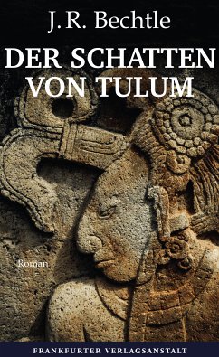 Der Schatten von Tulum (eBook, ePUB) - Bechtle, J. R.