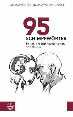 95 Schimpfwörter. Perlen der frühneuzeitlichen Streitkultur (eBook, PDF) - Lies, Jan Martin; Schneider, Hans-Otto