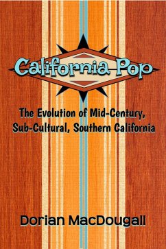 California Pop: The Evolution of Mid-Century, Sub-Cultural, Southern California (eBook, ePUB) - Macdougall, Dorian