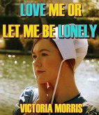 Love Me Or Let Me Be Lonely (eBook, ePUB)