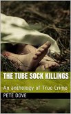 The Tube Sock Killings An Anthology of True Crime (eBook, ePUB)