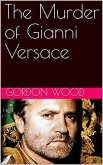 The Murder of Gianni Versace (eBook, ePUB)