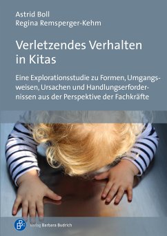 Verletzendes Verhalten in Kitas (eBook, PDF) - Boll, Astrid; Remsperger-Kehm, Regina