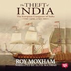 The Theft of India : The European Conquests of India, 1498-1765 (MP3-Download)