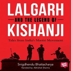 Lalgarh and the Legend of Kishnaji : Tales from India's Maoist Movement (MP3-Download) - Bhattacharya, Shigdhendu