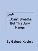 I Also Can't Breathe: But This Jury Hangs (eBook, ePUB) I Also Can't Breathe: But This Jury Hangs (eBook, ePUB)