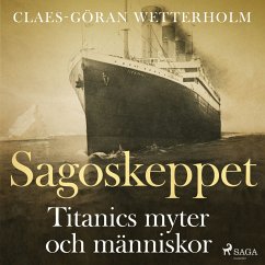 Sagoskeppet: Titanics myter och människor (MP3-Download) - Wetterholm, Claes-Göran
