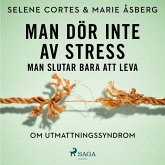 Man dör inte av stress: man slutar bara att leva - om utmattningssyndrom (MP3-Download) Man dör inte av stress: man slutar bara att leva - om utmattningssyndrom (MP3-Download)