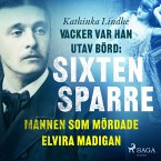Vacker var han, utav börd: Sixten Sparre, mannen som mördade Elvira Madigan (MP3-Download)