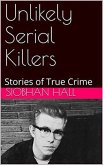 Unlikely Serial Killers Stories of True Crime (eBook, ePUB)