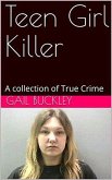 Teen Girl Killer A Collection of True Crime (eBook, ePUB)