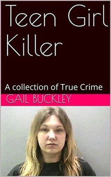 Teen Girl Killer A Collection of True Crime (eBook, ePUB) Teen Girl Killer A Collection of True Crime (eBook, ePUB)