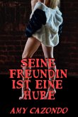 Seine Freundin ist eine Hure (eBook, ePUB)