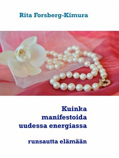 Kuinka manifestoida uudessa energiassa (eBook, ePUB) - Forsberg-Kimura, Rita