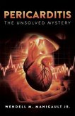 Pericarditis The Unsolved Mystery (eBook, ePUB) Pericarditis The Unsolved Mystery (eBook, ePUB)