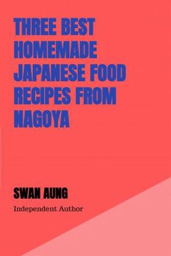Cover Three Best Homemade Japanese Food Recipes from Nagoya (eBook, ePUB)