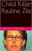 Child Killer Pauline Zile (eBook, ePUB)