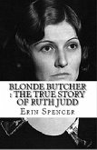 Blonde Butcher : The True Story of Ruth Judddd (eBook, ePUB)
