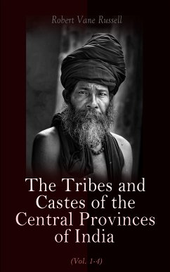 The Tribes and Castes of the Central Provinces of India (Vol. 1-4) (eBook, ePUB) - Russell, Robert Vane