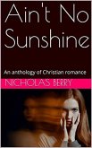 Ain't No Sunshine An Anthology of Christian Romance (eBook, ePUB)
