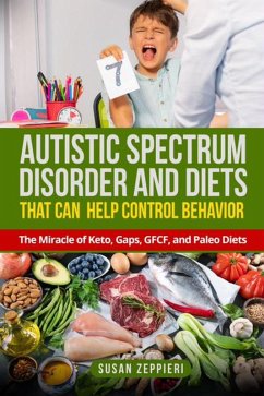 Autistic Spectrum Disorder and Diets That Can Help Control Behavior (eBook, ePUB) - Zeppieri, Susan