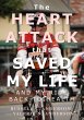 The Heart Attack that Saved My Life and... - Bild 1