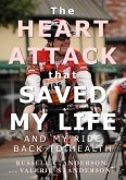 The Heart Attack that Saved My Life and My Ride Back to Health (eBook, ePUB)