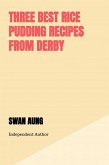 Three Best Rice Pudding Recipes from Derby (eBook, ePUB)