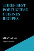 Three Best Portuguese Cuisines Recipes (eBook, ePUB)
