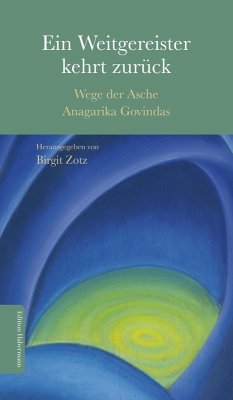Ein Weitergereister kehrt zurück (eBook, ePUB) - Zotz, Birgit; Ernst, Steffen; Zotz, Volker; Maher Presley, Francois; Anagarika Govinda, Lama