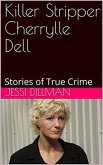 Killer Stripper Cherrylle Dell Stories of True Crime (eBook, ePUB)