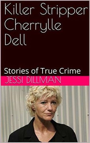 Killer Stripper Cherrylle Dell Stories of True Crime (eBook, ePUB) Killer Stripper Cherrylle Dell Stories of True Crime (eBook, ePUB)