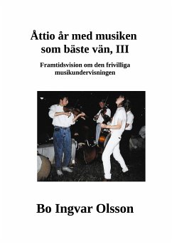 Åttio år med musiken som bäste vän III (eBook, ePUB) - Olsson, Bo Ingvar