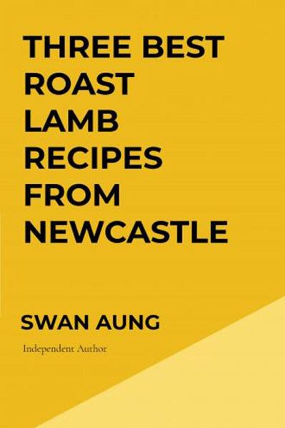 Three Best Roast Lamb Recipes from Newcastle (eBook, ePUB) Three Best Roast Lamb Recipes from Newcastle (eBook, ePUB)